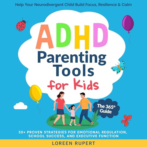 Page de couverture de ADHD Parenting Tools for Kids: The 365° Guide