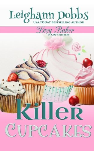 Killer Cupcakes (Lexy Baker Cozy Mystery Series Book 1)