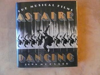 Hardcover Astaire Dancing: The Musical Films Book