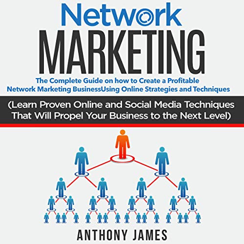 Network Marketing The Complete Guide on How to Create a Profitable