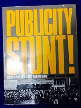 Paperback Publicity Stunt!: Great Staged Events That Made the News Book