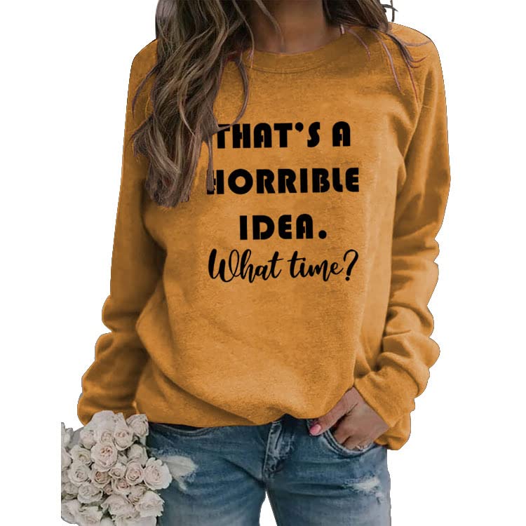 Women's Sweatshirt That's a Horrible Idea What Time Funny Long Sleeve Crew Neck Casual Shirts Graphic Tops Pullover