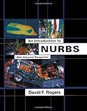  An Introduction to NURBS: With Historical Perspective (The Morgan Kaufmann Series in Computer Graphics)