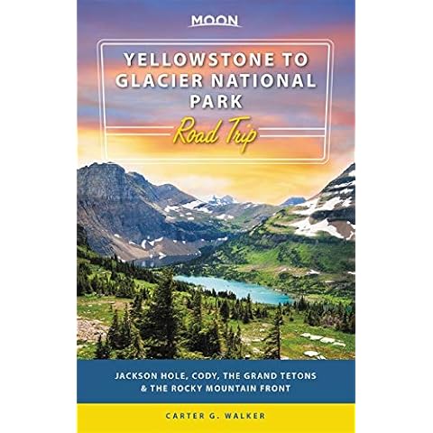 Moon Yellowstone to Glacier National Park Road Trip: Jackson Hole, the Grand Tetons & the Rocky Mountain Front (Travel Guide) Cover