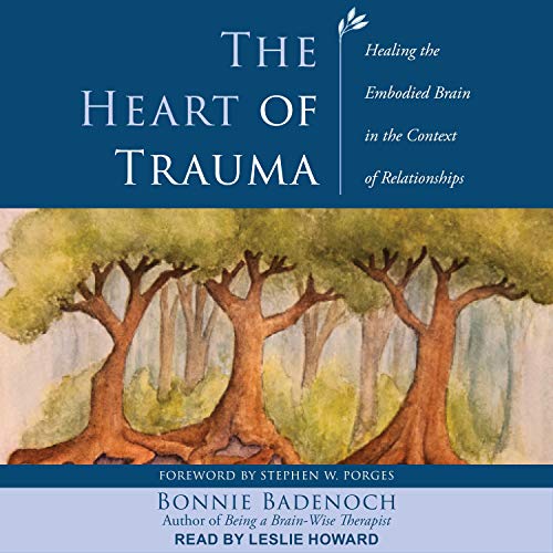 The Heart of Trauma by Bonnie Badenoch, Stephen W. Porges - foreword episode artwork