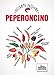 Peperoncino. Piccante Passione - 3