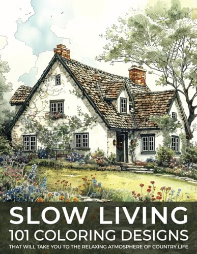 Slow living: 101 coloring designs that will take you to the relax...