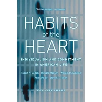 Habits of the Heart, With a New Preface: Individualism and Commitment in American Life