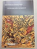  Hinterglasmalerei: Eine Einführung mit Beispielen des Vitromusée Romont