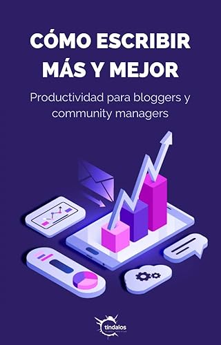Cómo Escribir Más y Mejor Productividad para bloggers y community managers (Spanish Edition)