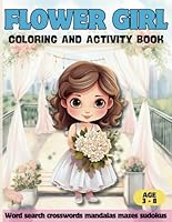 Flower Girls Coloring and Activity book: Weeding day gift for kids with word search, crosswords, mandalas, mazes sudokus, coloring pages more 20 activities. (Wedding books) B0CMDHNMDV Book Cover