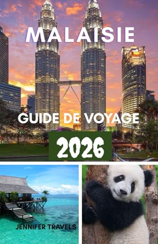 MALAISIE GUIDE DE VOYAGE 2026: Explorer pour les débutants avec l'hébergement, les itinéraires et les éléments essentiels pour planifier un voyage parfait