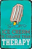 Metal Signs Ice Cream is Cheaper Than Therapy Vintage Tin Sign Funny Art Wall Decorations for Home Man Cave Bedroom Bar Bathroom 8x12 Inch