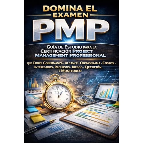 Domina el Examen PMP: Gu&iacute;a de Estudio para la Certificaci&oacute;n Project Management Professional que Cubre Gobernanz