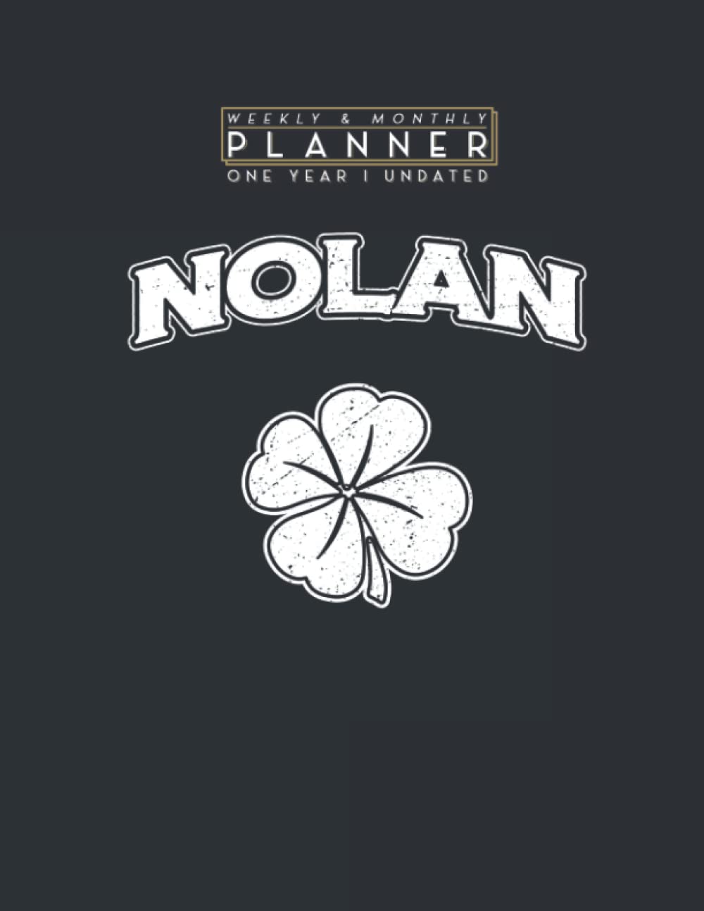 Weekly & Monthly Planner One Year Undated: Irish Clover Nolan St Patrick's Day Pride 8.5x11 Large Organizer | Calendar Schedule & Agenda with Inspirational Quotes