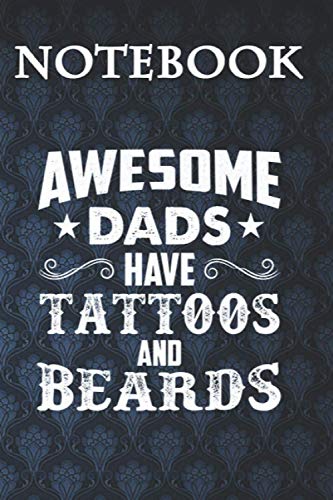 Composition Notebook, Journal Notebook: Awesome Dads Have Tattoos and Beards Fathers Day 6'' x 9'', 100 Pages, Soft Cover