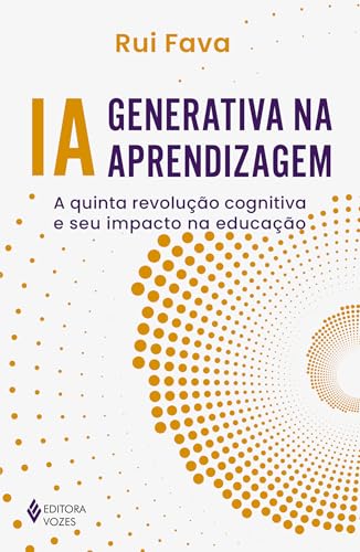IA generativa na aprendizagem: A quinta revolução cognitiva e seu...