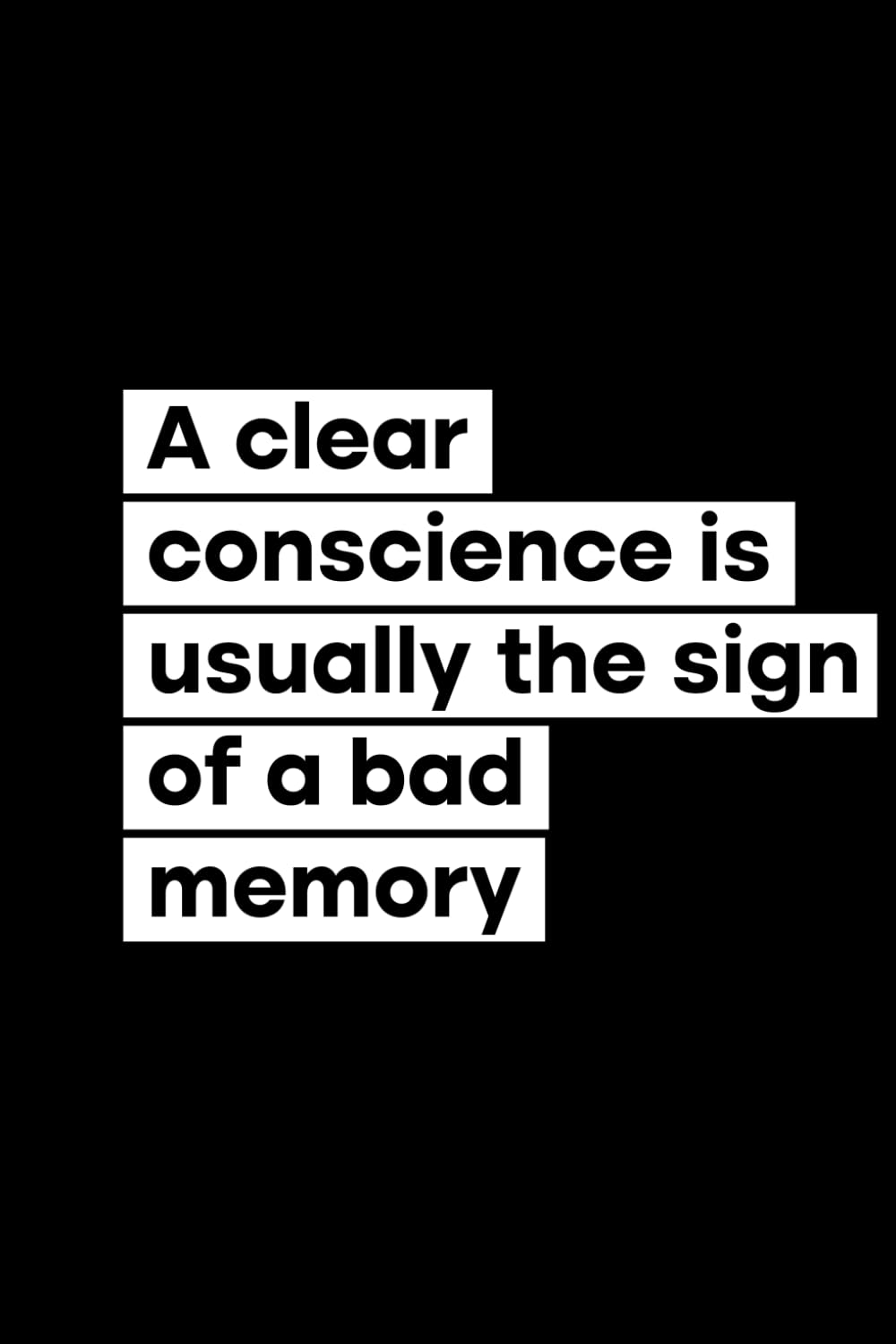 A Clear Conscience Is Usually The Sign Of A Bad Memory: 120 Pages Blank Lined Notebook Journal