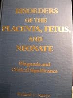 Disorders of the Placenta, Fetus, and Neonate: Diagnosis and Clinical Significance 0801633524 Book Cover