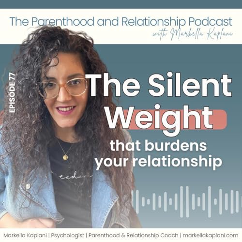 When Parenthood Turns Partnership into Pressure - Why Emotional Labor Divides Us (& How to Heal Together) | Ep. 77