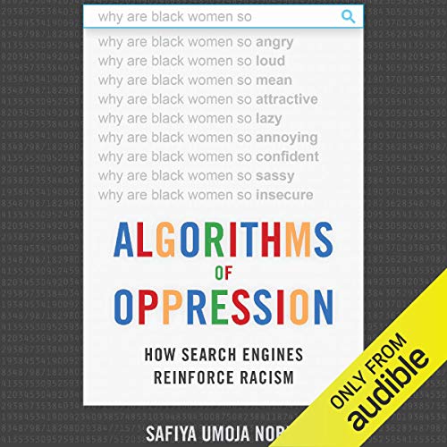 Algorithms of Oppression: How Search Engines Reinforce Racism