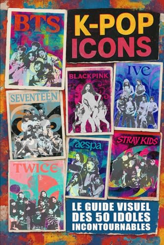 Couverture de K-POP ICONS: Le guide visuel des 50 idoles incontournables