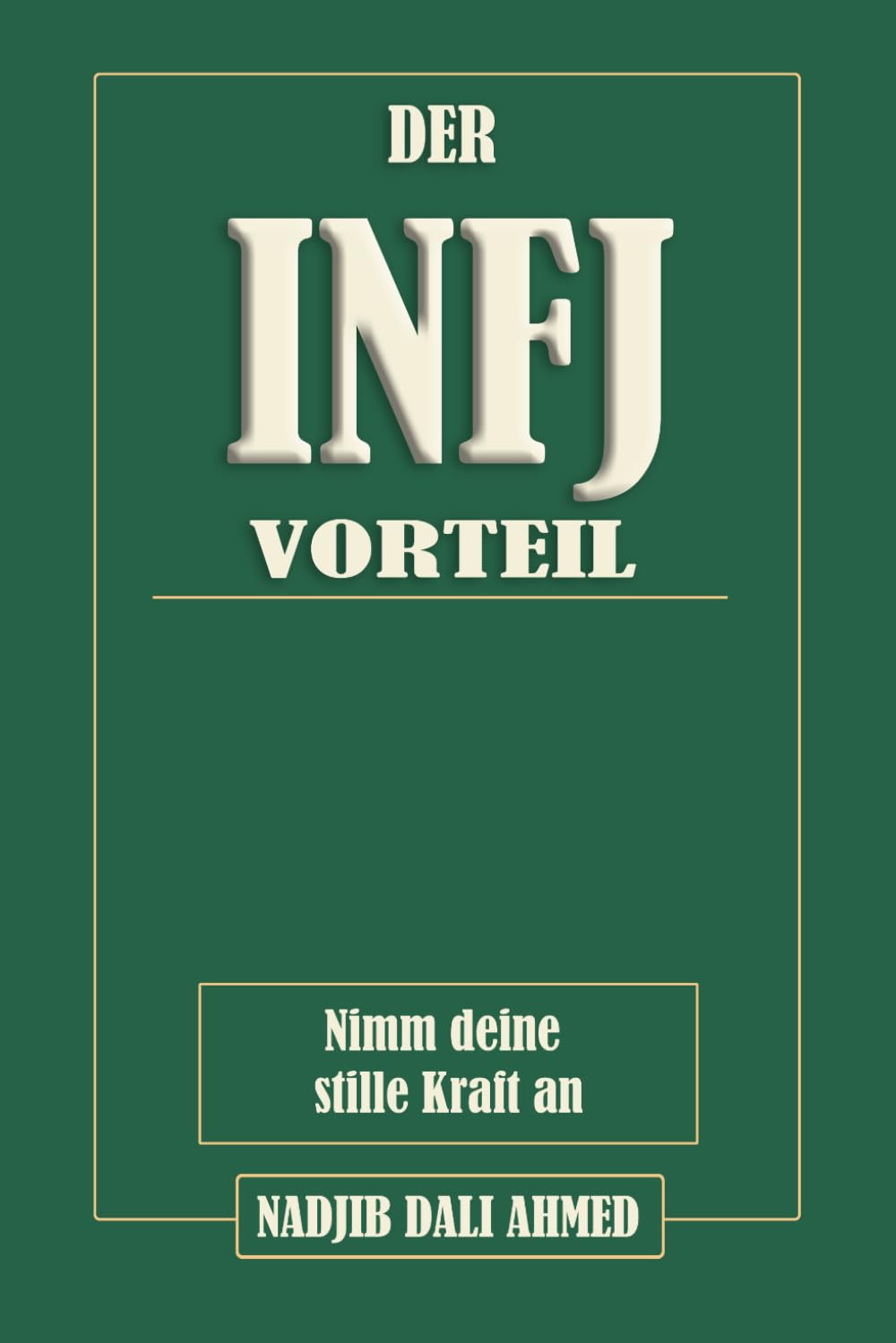 DER INFJ-VORTEIL: Nimm deine stille Kraft an (DER MBTI-VORTEIL)