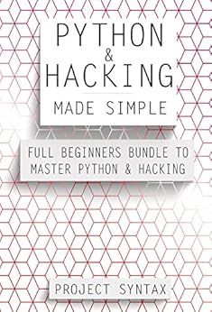 Amazon.com: Python and Hacking Made Simple: Full Beginners Bundle To ...
