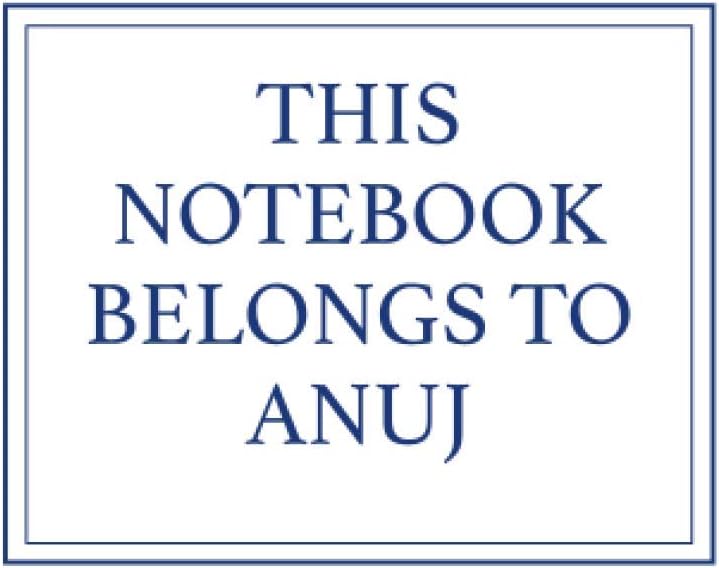 This Notebook Belongs to Anuj