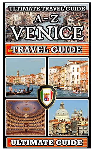 Explore Venice: The Ultimate A-Z Travel Guide: A Mobile Friendly Quick-Navigation / Information-Rich / Waffle-Free Guide for Travellers on the Go (Ultimate Travel Guides)