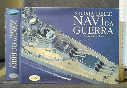 Storia delle navi da guerra. Ediz. illustrat