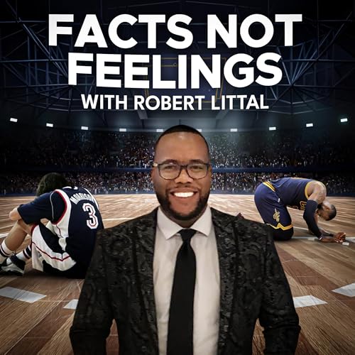 Facts Not Feelings With Robert Littal cover art