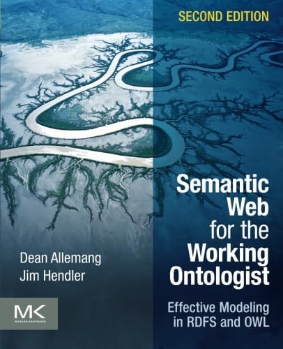 Semantic Web for the Working Ontologist: Effective Modeling in RDFS and OWL 2nd Edition