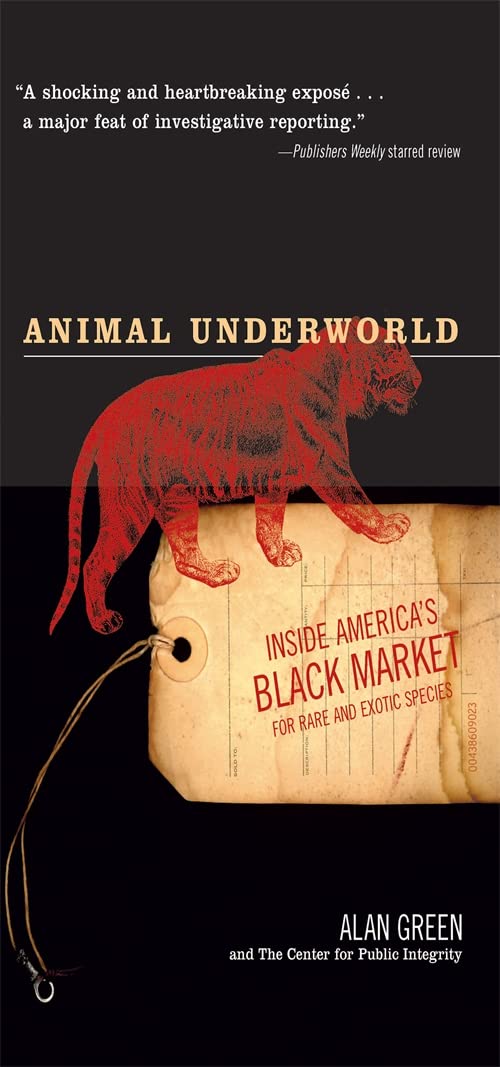 Animal Underworld: Inside America's Black Market for Rare and Exotic Species