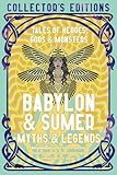 Babylon & Sumer Myths & Legends: Tales of Gods, Heroes & Monsters