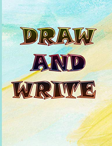 Draw And Write: Writing and Drawing Journal for Kids