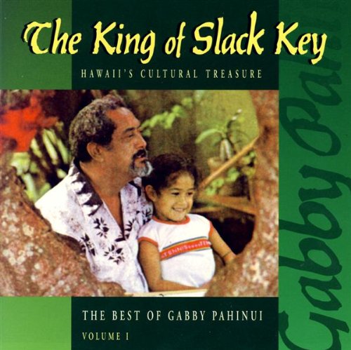 The King of Slack Key: The Best of Gabby Pahinui,