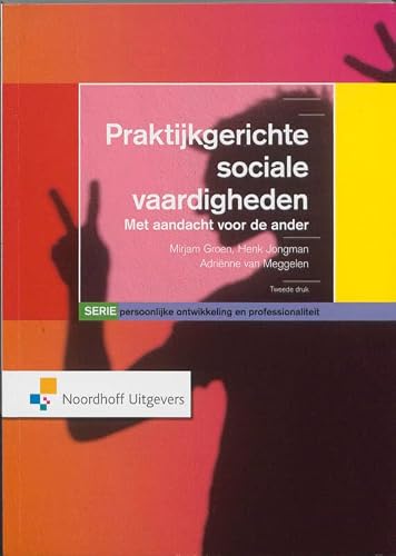 Persoonlijke ontwikkeling en professionaliteit Praktijkgerichte sociale vaardigheden: met aandacht voor de ander (Dutch Edition)