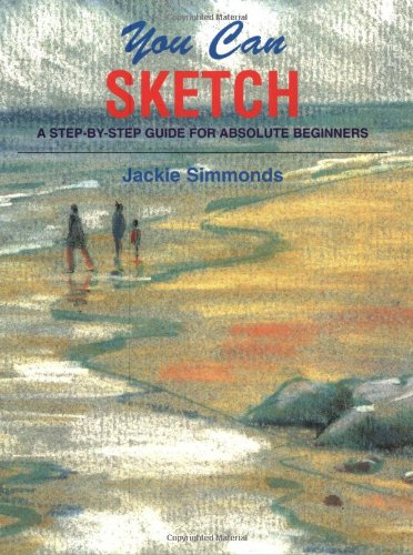 You Can Sketch: A Step by Step Guide for Absolute Beginners