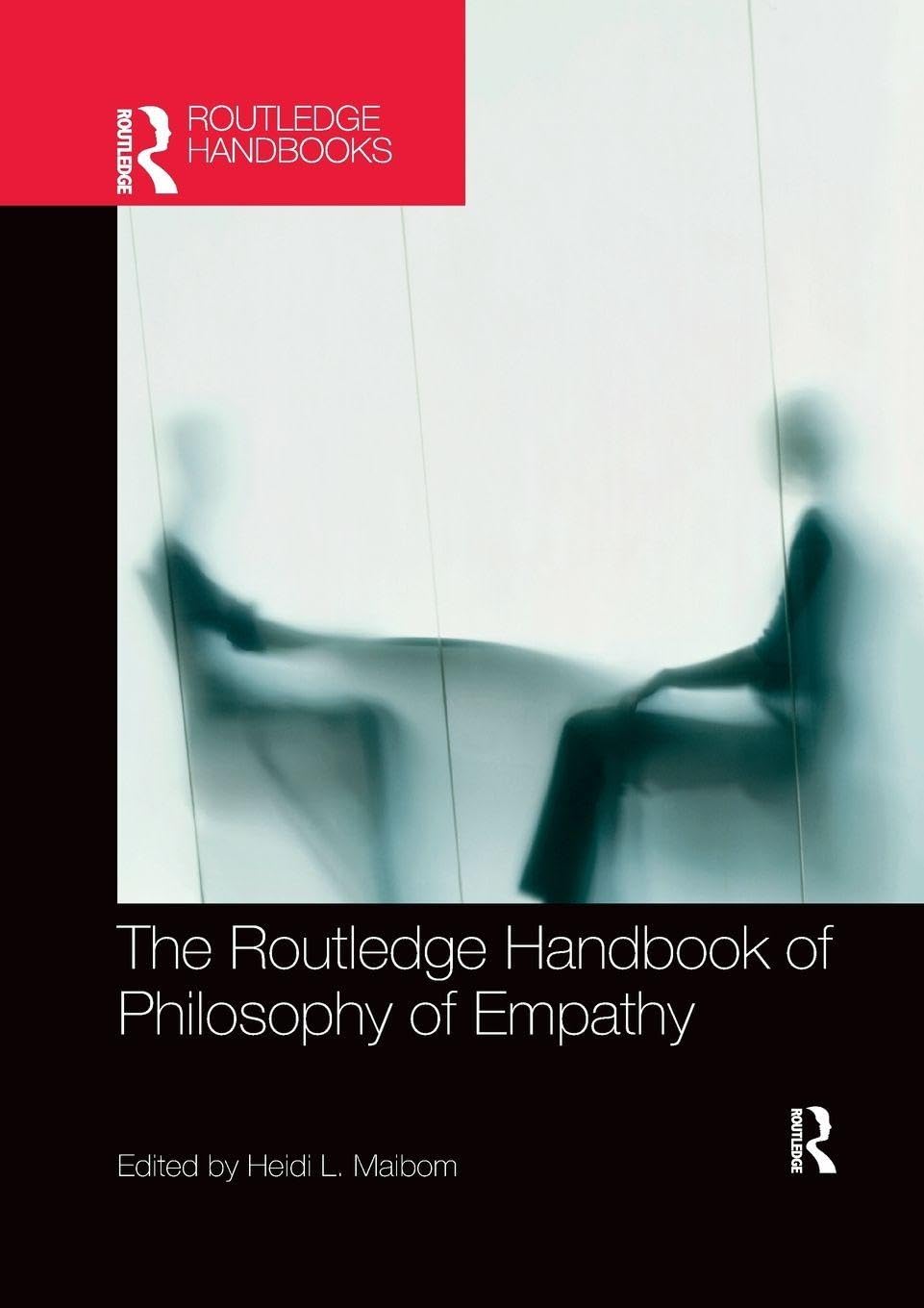 The Routledge Handbook of Philosophy of Empathy      1st Edition