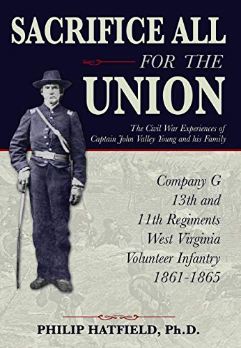 Sacrifice All for the Union: The Civil War Experiences of Captain John Valley Young and his Family