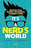 It’s a Nerd’s World. Die Brains hinter YouTube, Smartphone, Computer und Co.
