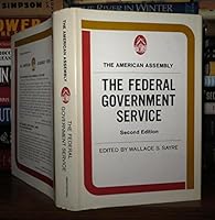 Federal Government Service, The (The American Assembly) - Second Edition 0317029576 Book Cover