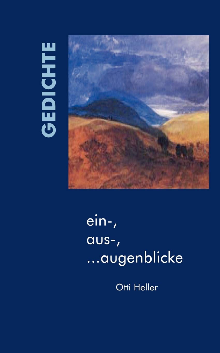 ein-, aus-, ...augenblicke: Gedichte