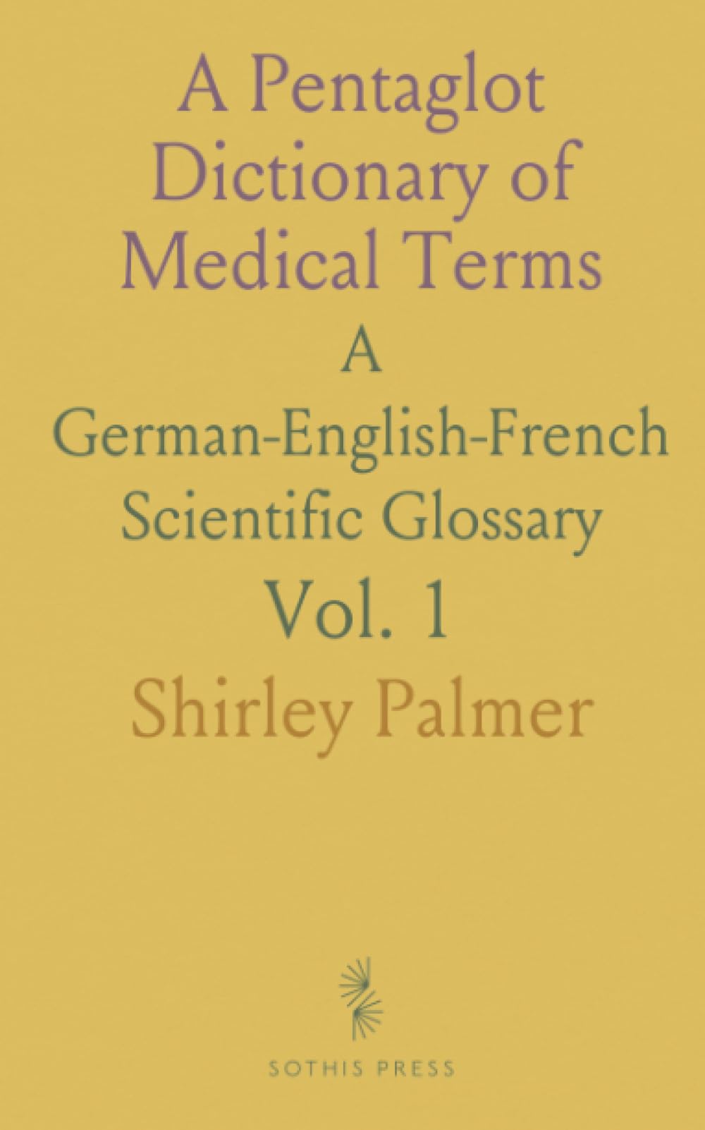 A Pentaglot Dictionary of Medical Terms: A German-English-French Scientific Glossary