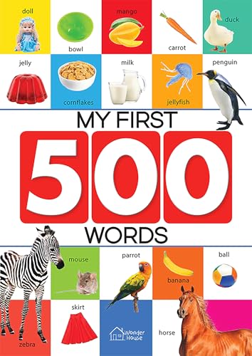 My First 500 Words: Early Learning Picture Book to learn Alphabet, Numbers, Shapes and Colours, Transport, Birds and Animals, Professions, Opposite Words,