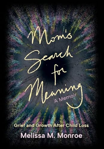 Mom's Search for Meaning: Grief and Growth After Child Loss