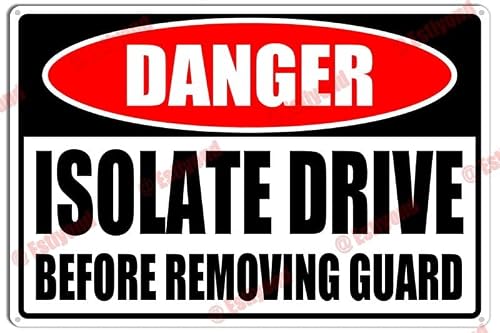 peiyeety Isolate Drive Before Removing Guard Caution Warning Notice Aluminum Metal Sign 12x16 Inches