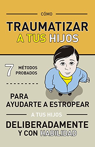 Cómo traumatizar a tus hijos Cómo traumatizar a tus hijos