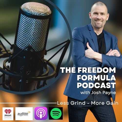 Couverture de The Freedom Formula Podcast with Josh Payne